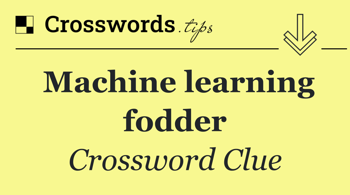 Machine learning fodder