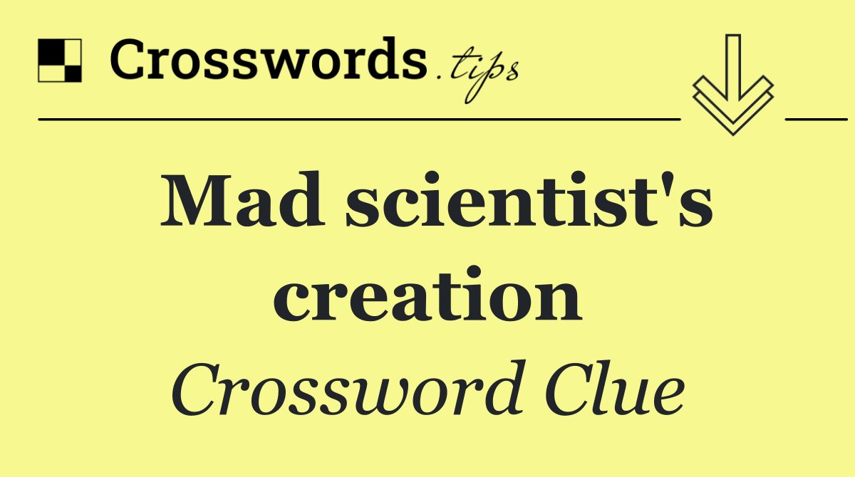 Mad scientist's creation