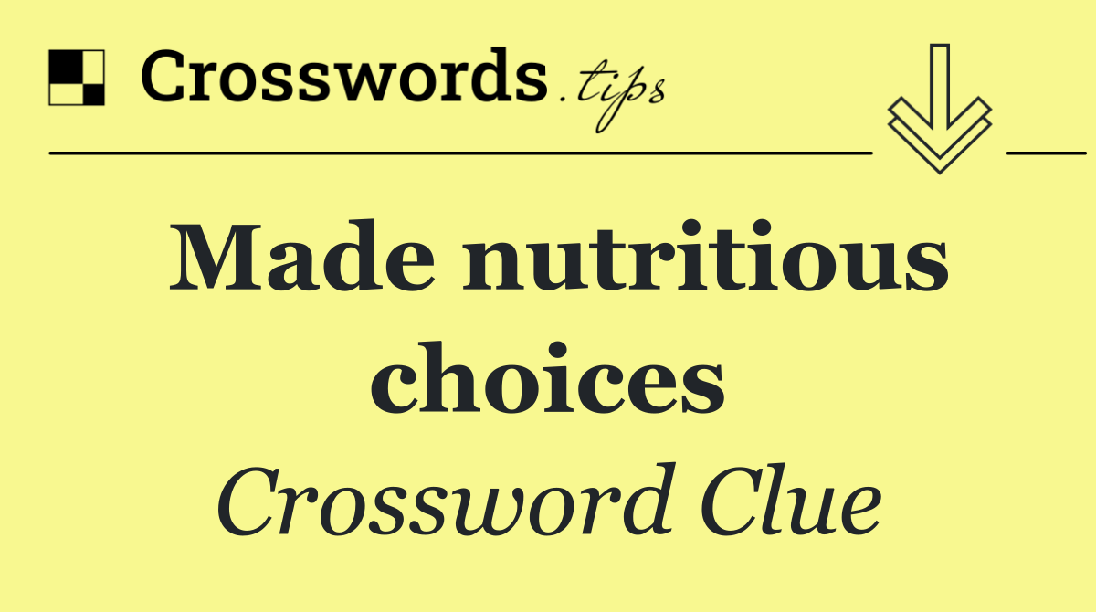 Made nutritious choices