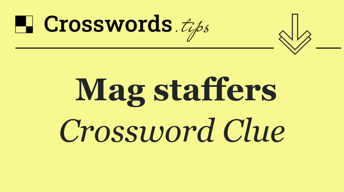 Mag staffers