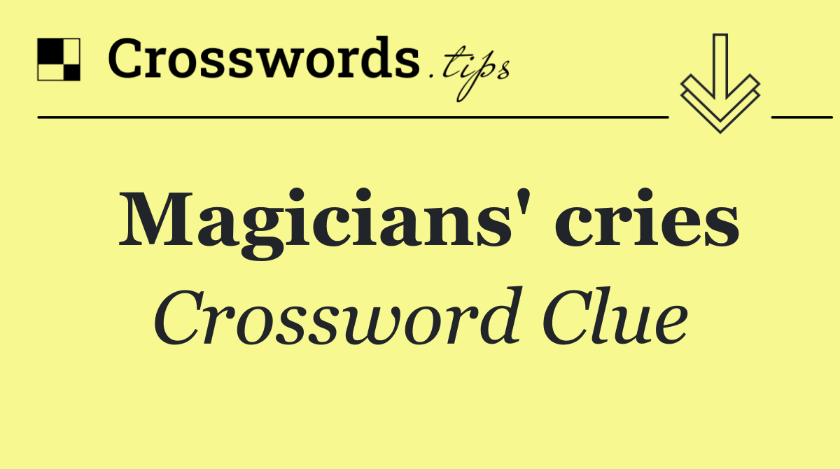 Magicians' cries