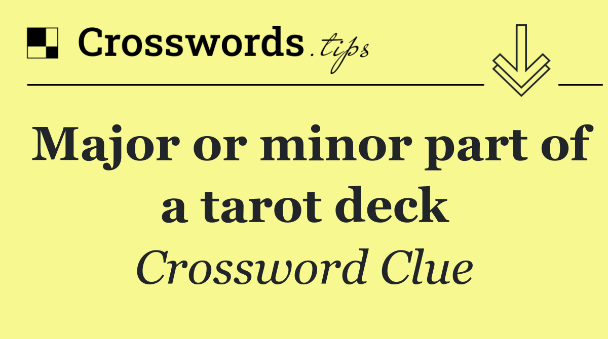 Major or minor part of a tarot deck