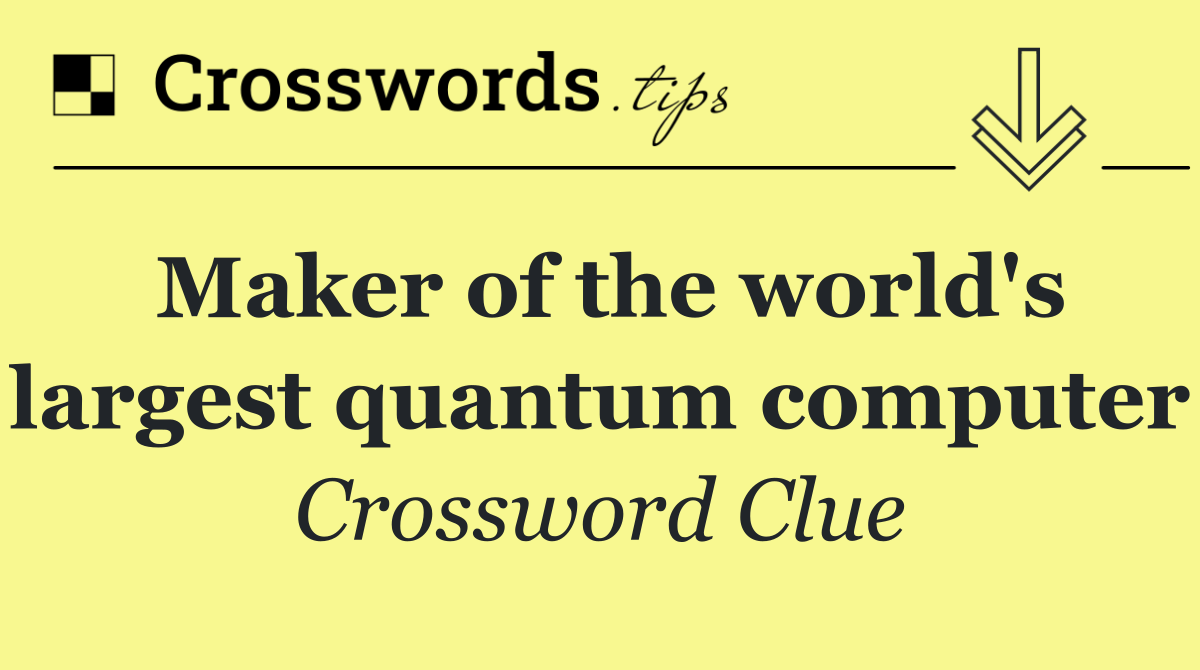 Maker of the world's largest quantum computer