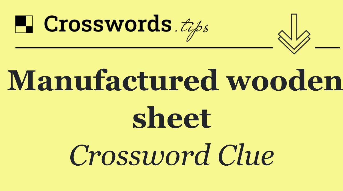 Manufactured wooden sheet