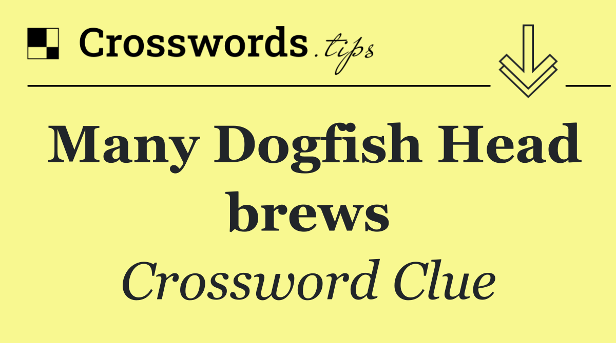 Many Dogfish Head brews