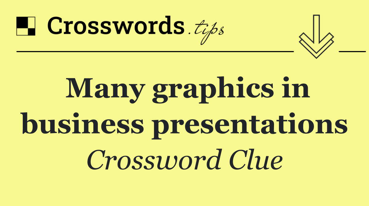Many graphics in business presentations