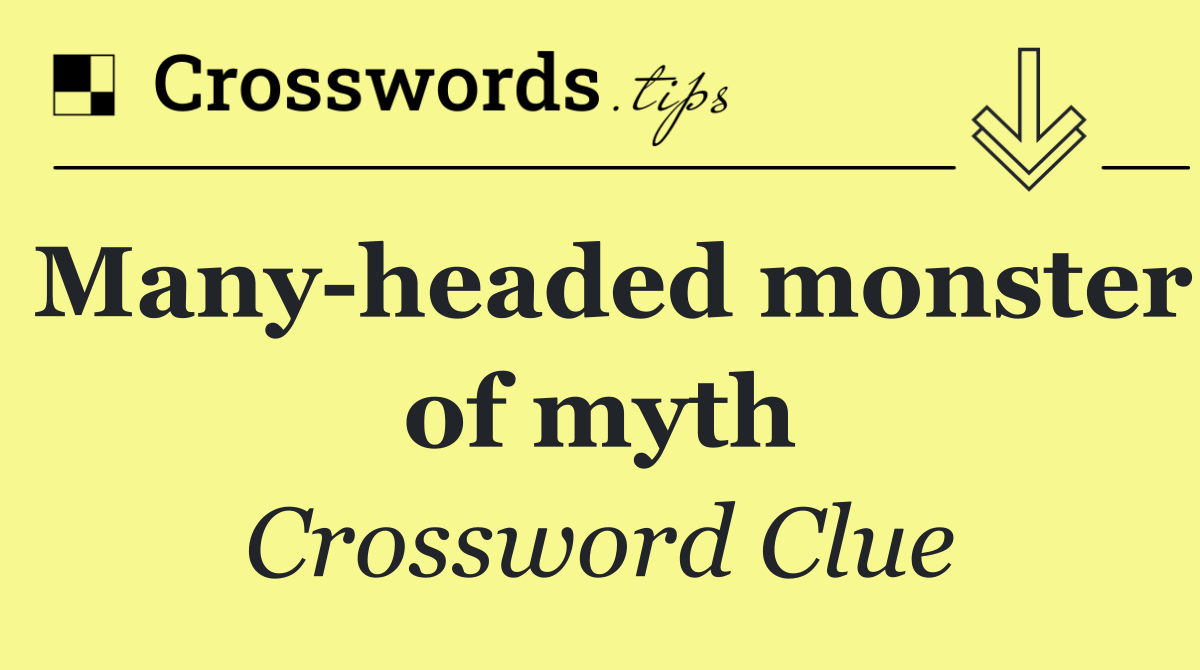 Many headed monster of myth