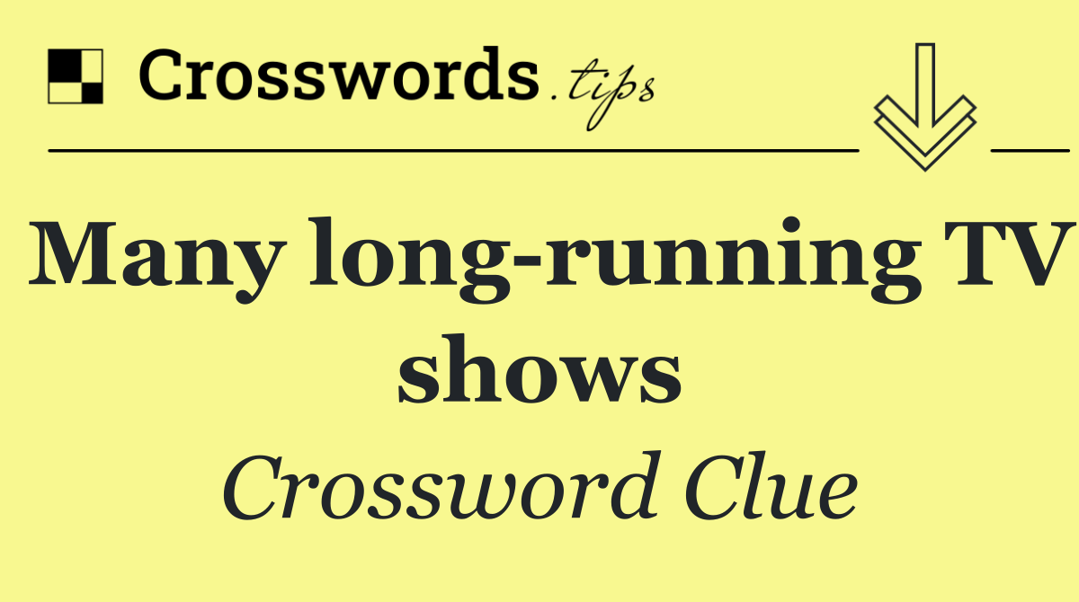 Many long running TV shows