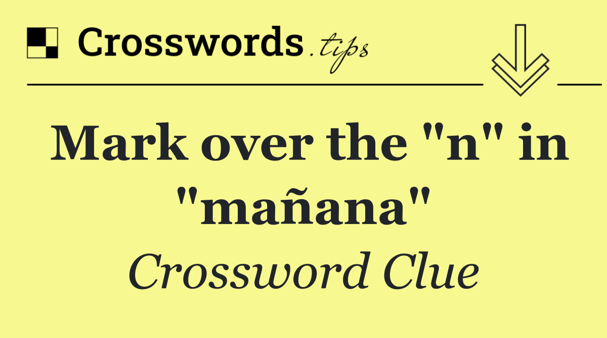Mark over the "n" in "mañana"