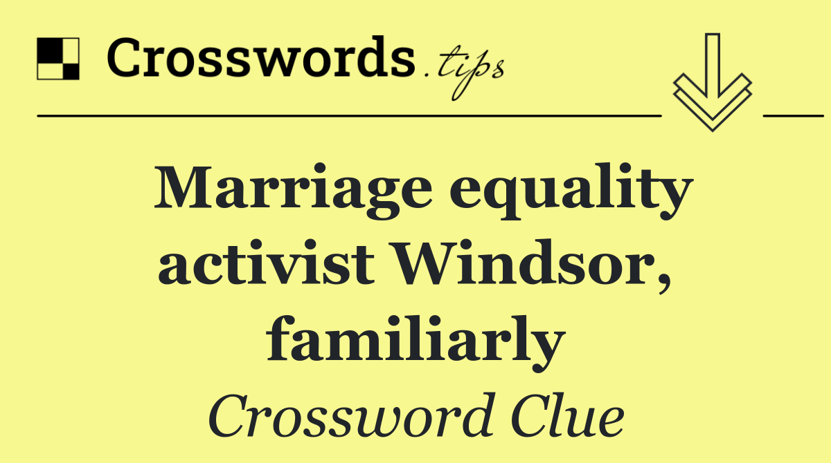 Marriage equality activist Windsor, familiarly