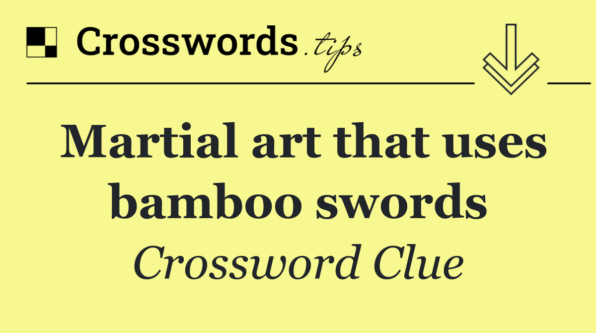 Martial art that uses bamboo swords