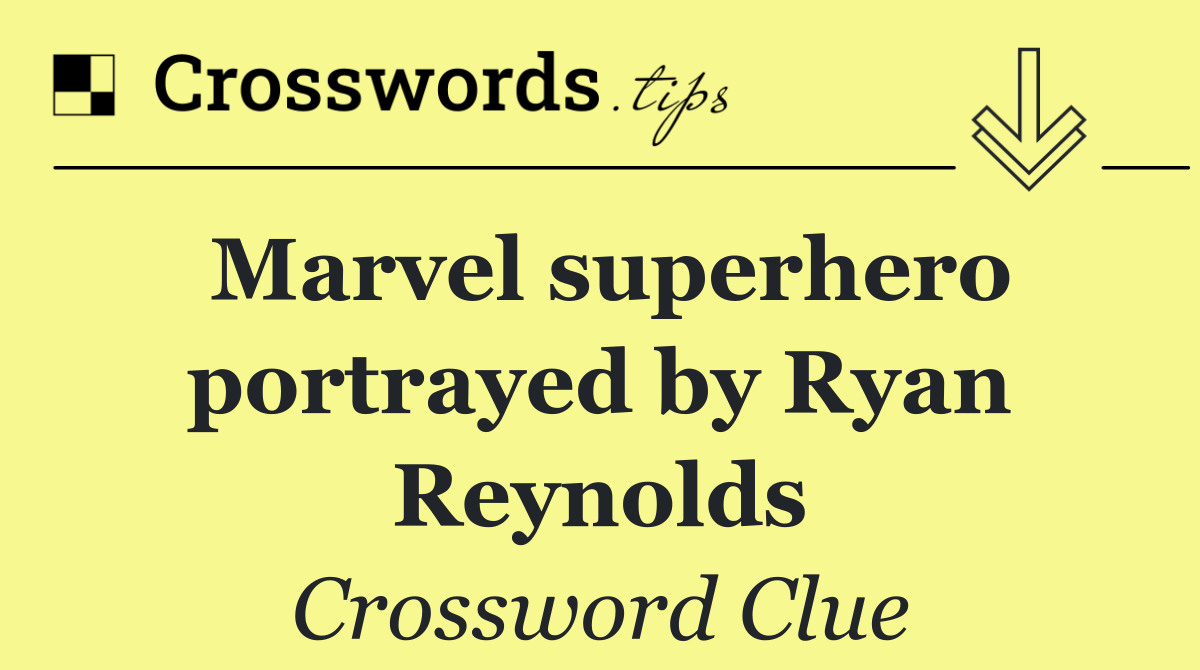 Marvel superhero portrayed by Ryan Reynolds