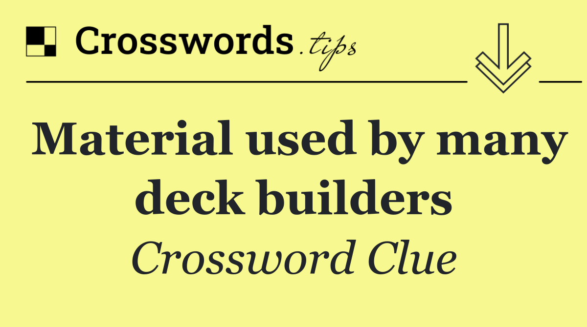 Material used by many deck builders