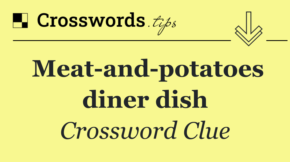 Meat and potatoes diner dish