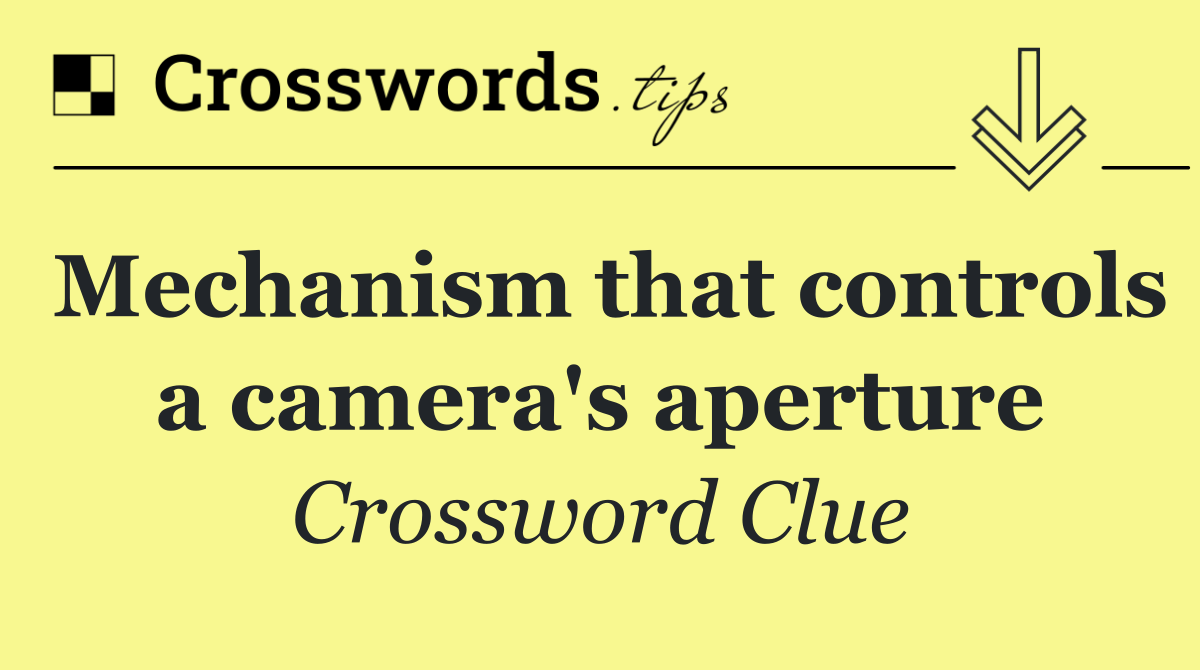 Mechanism that controls a camera's aperture