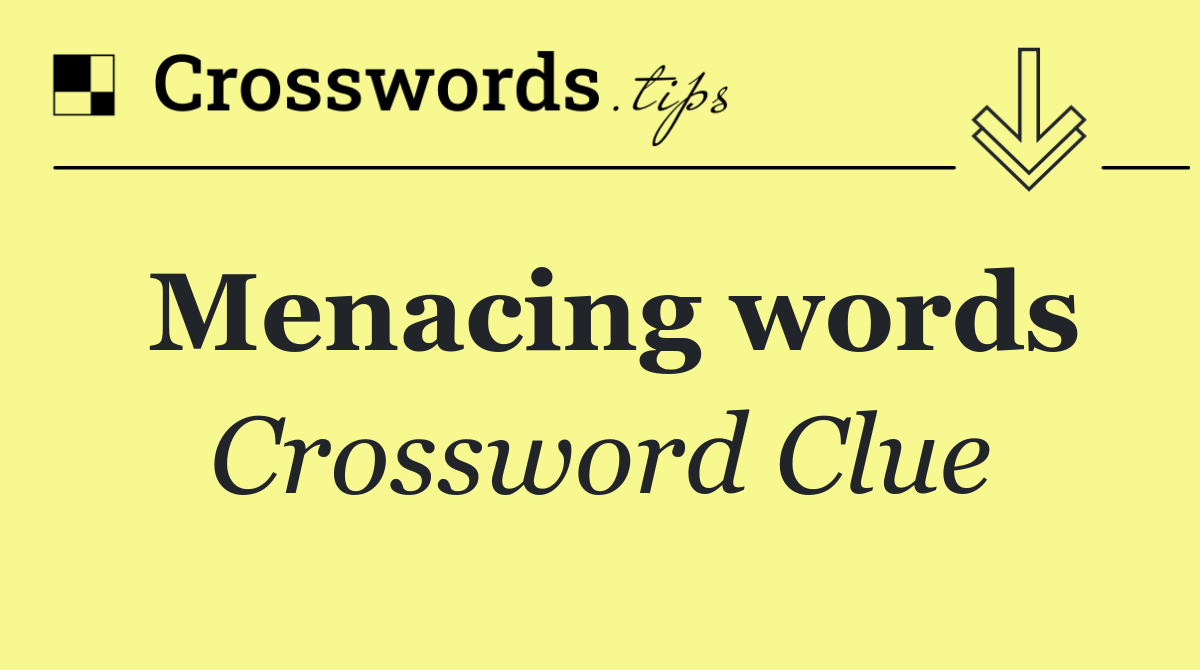 Menacing words