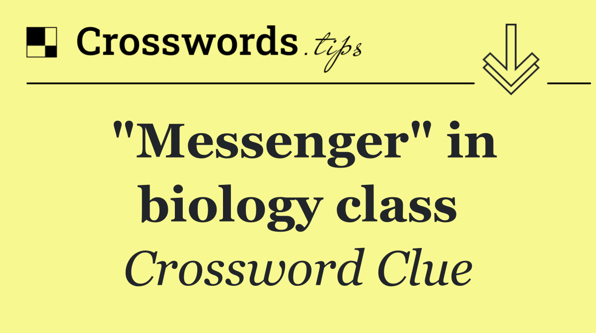 "Messenger" in biology class