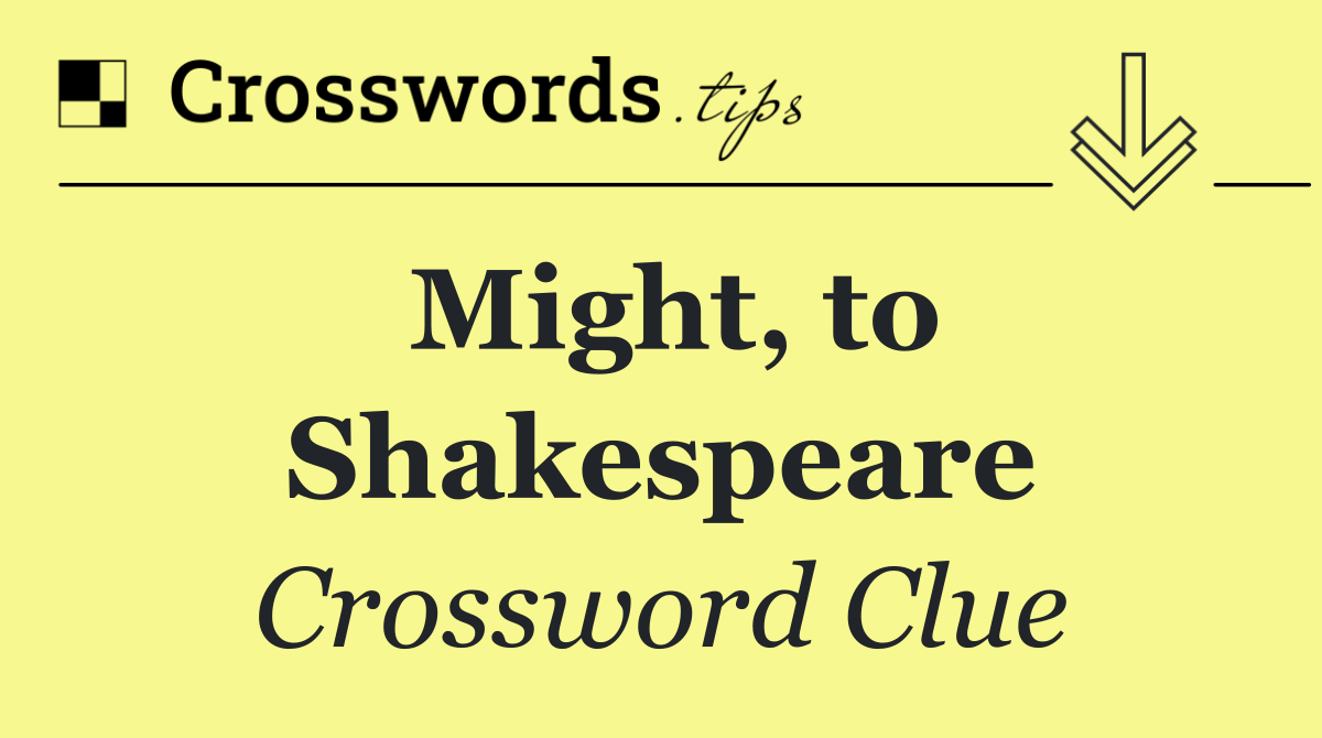 Might, to Shakespeare