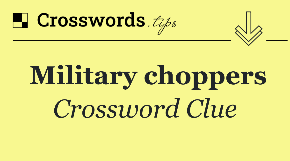 Military choppers