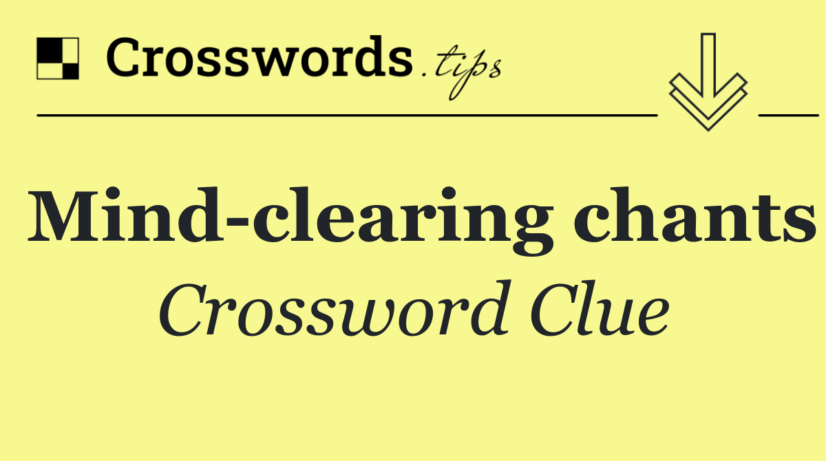 Mind clearing chants