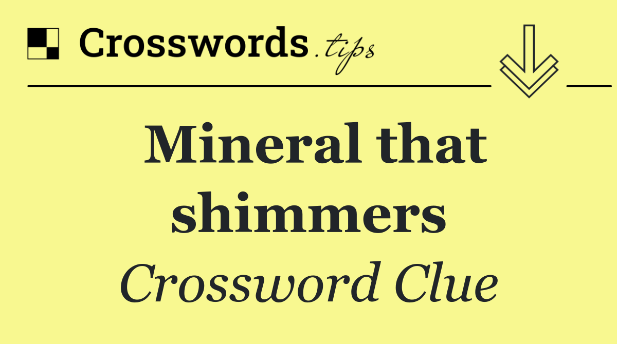 Mineral that shimmers