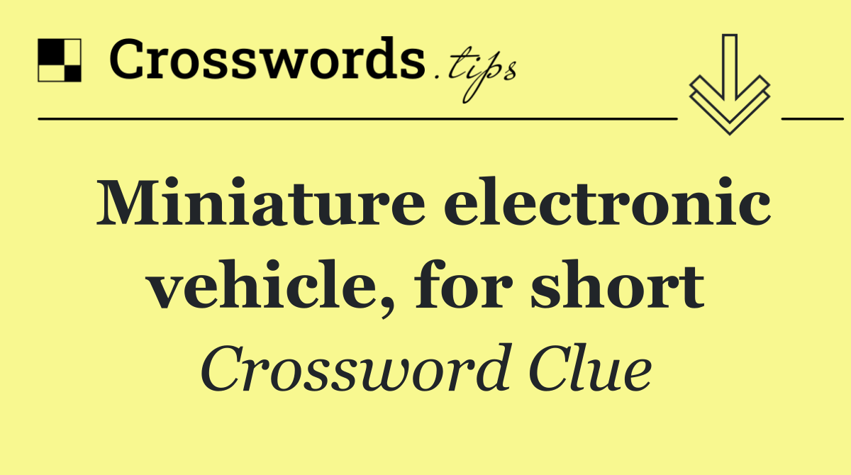 Miniature electronic vehicle, for short