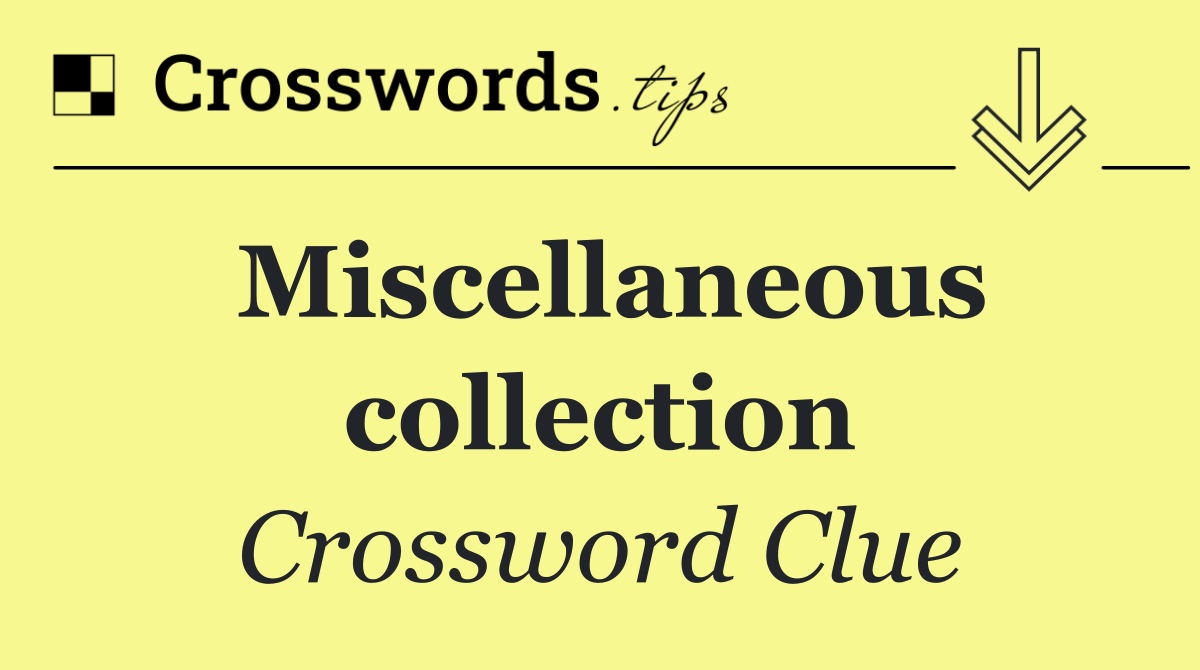 Miscellaneous collection