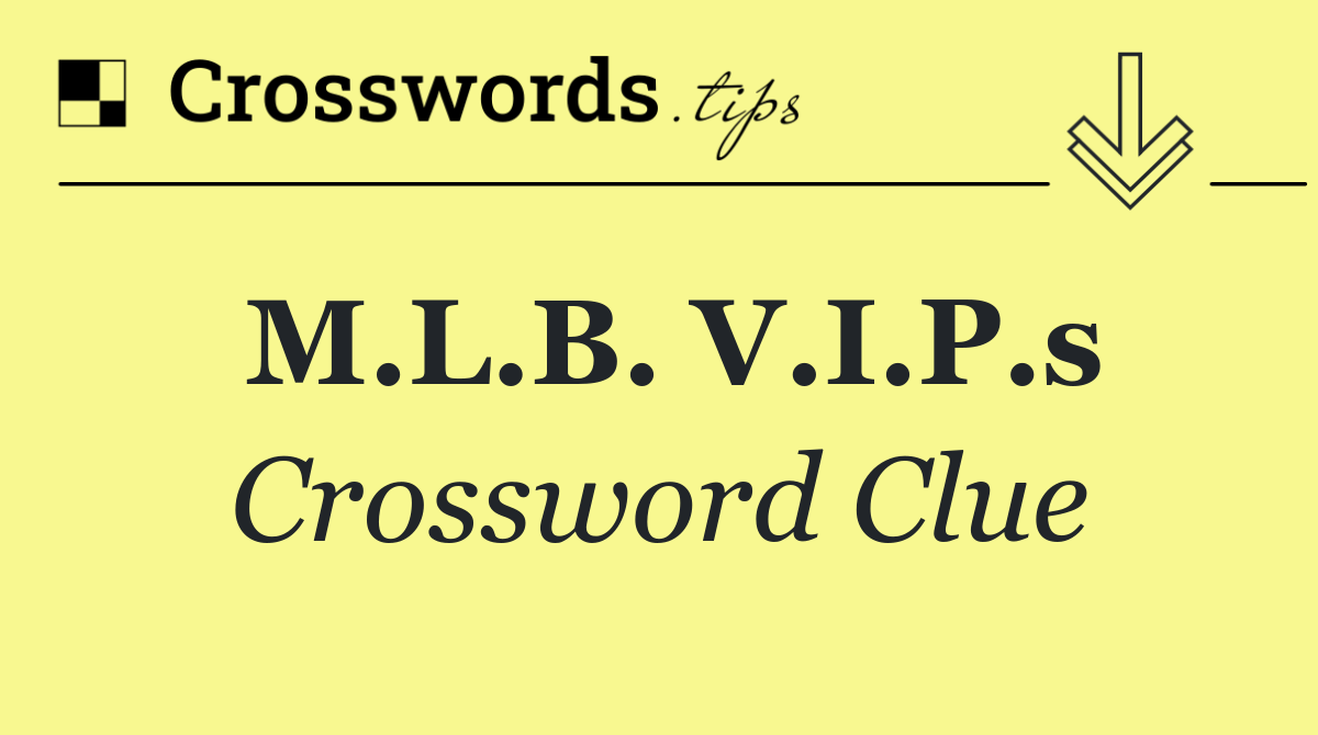 M.L.B. V.I.P.s