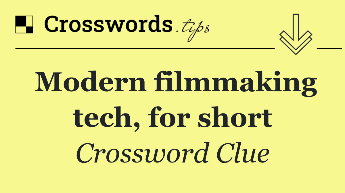 Modern filmmaking tech, for short