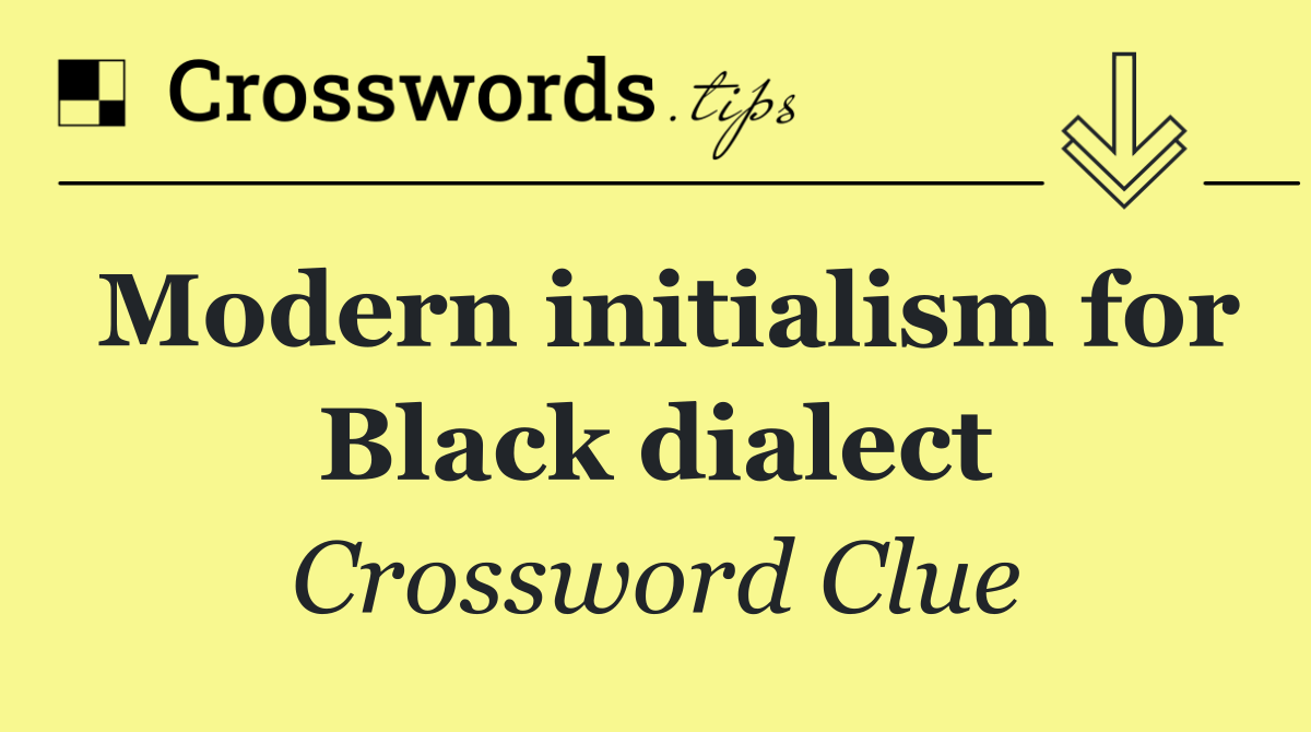 Modern initialism for Black dialect