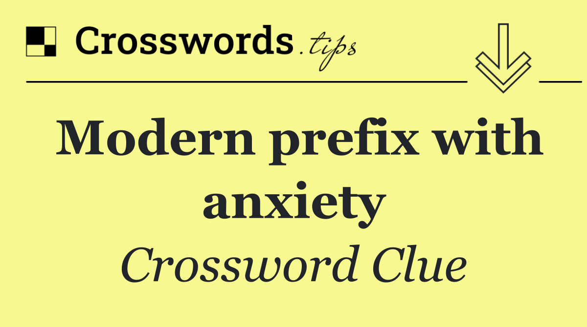 Modern prefix with anxiety