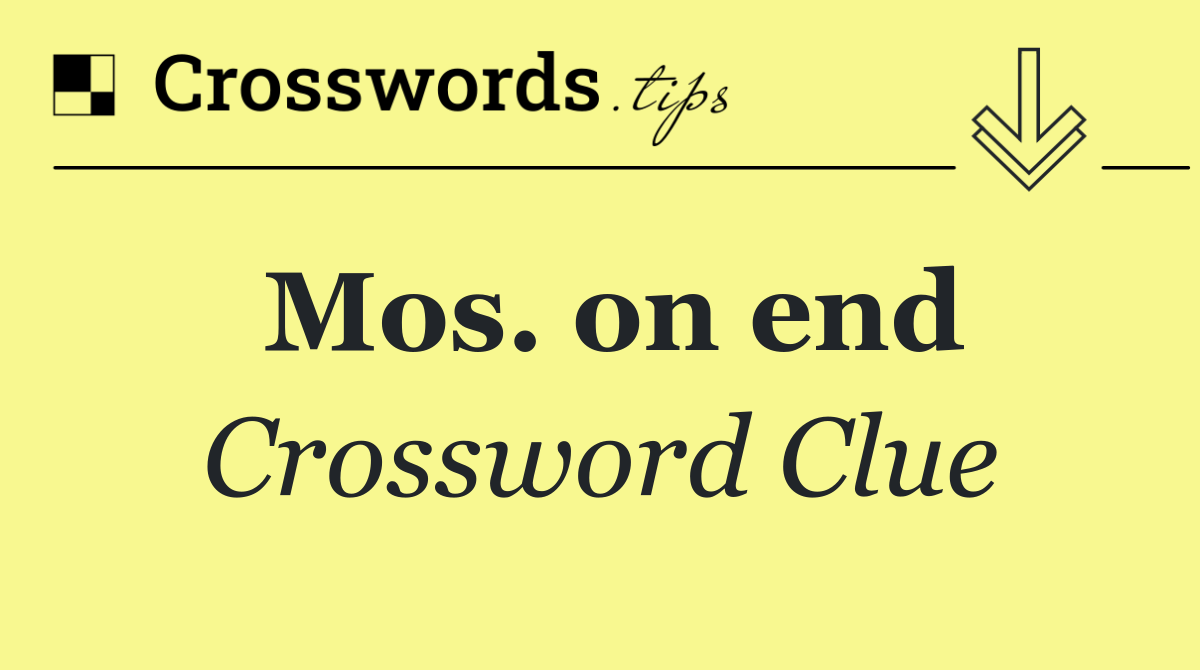 Mos. on end