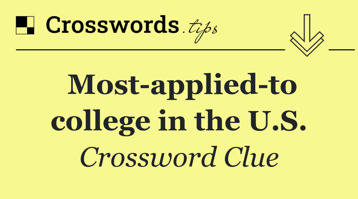Most applied to college in the U.S.