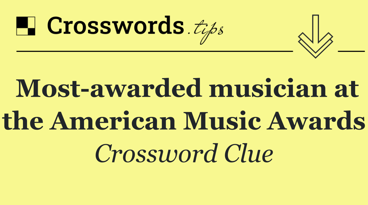 Most awarded musician at the American Music Awards