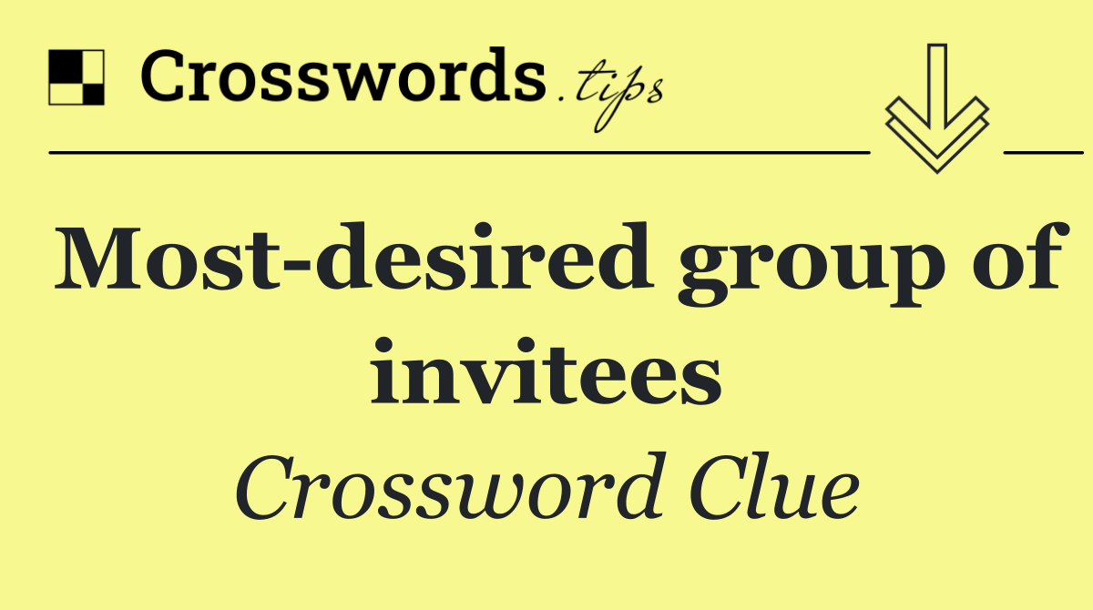 Most desired group of invitees