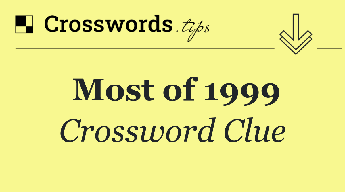 Most of 1999