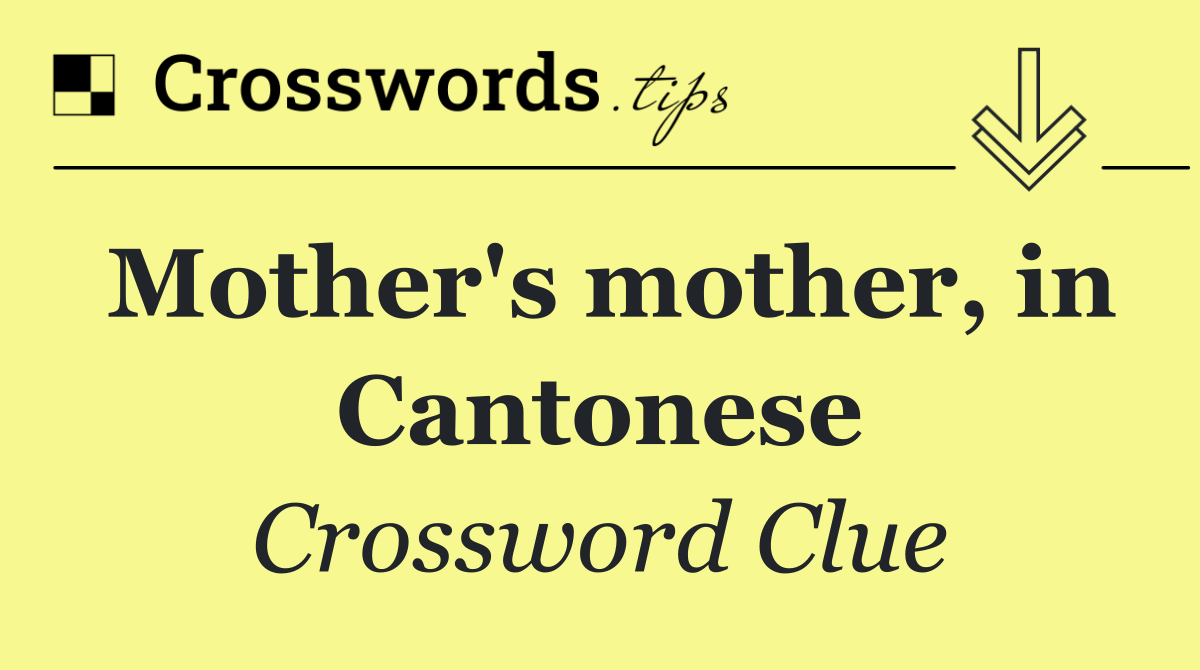 Mother's mother, in Cantonese