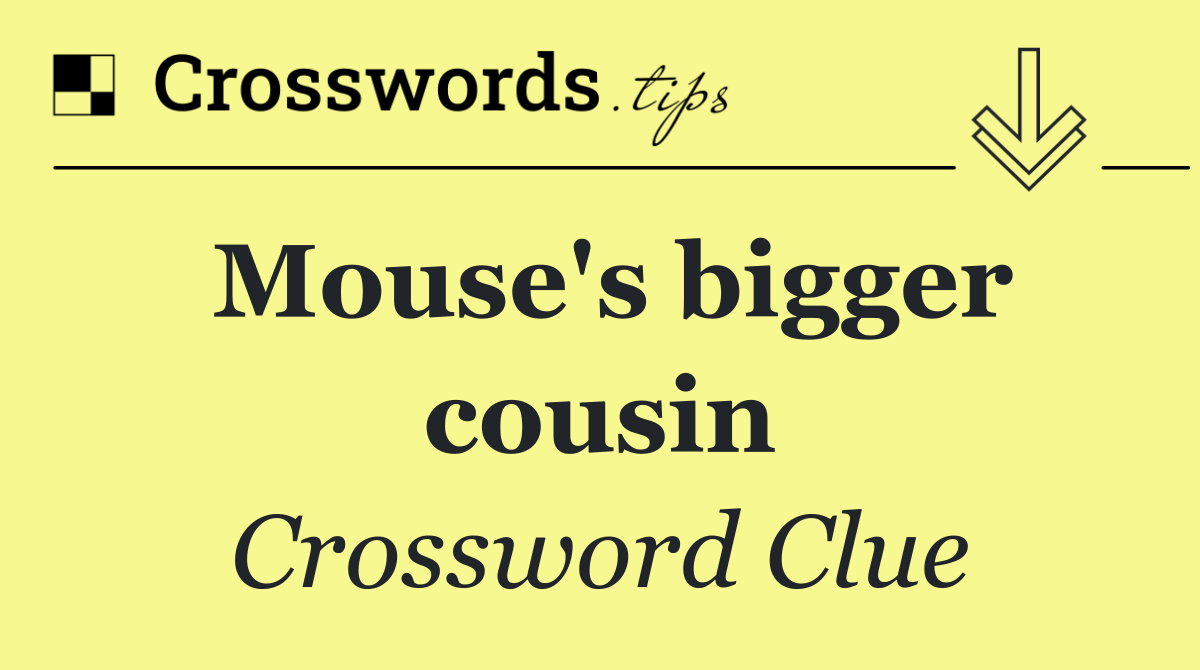 Mouse's bigger cousin