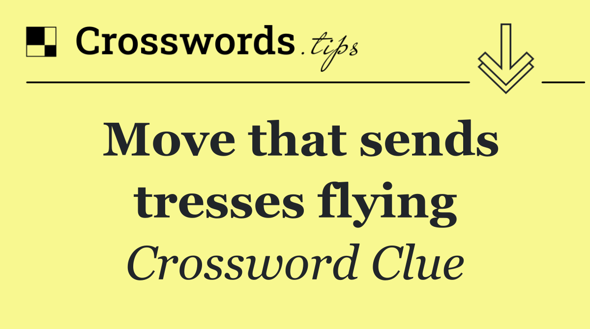 Move that sends tresses flying