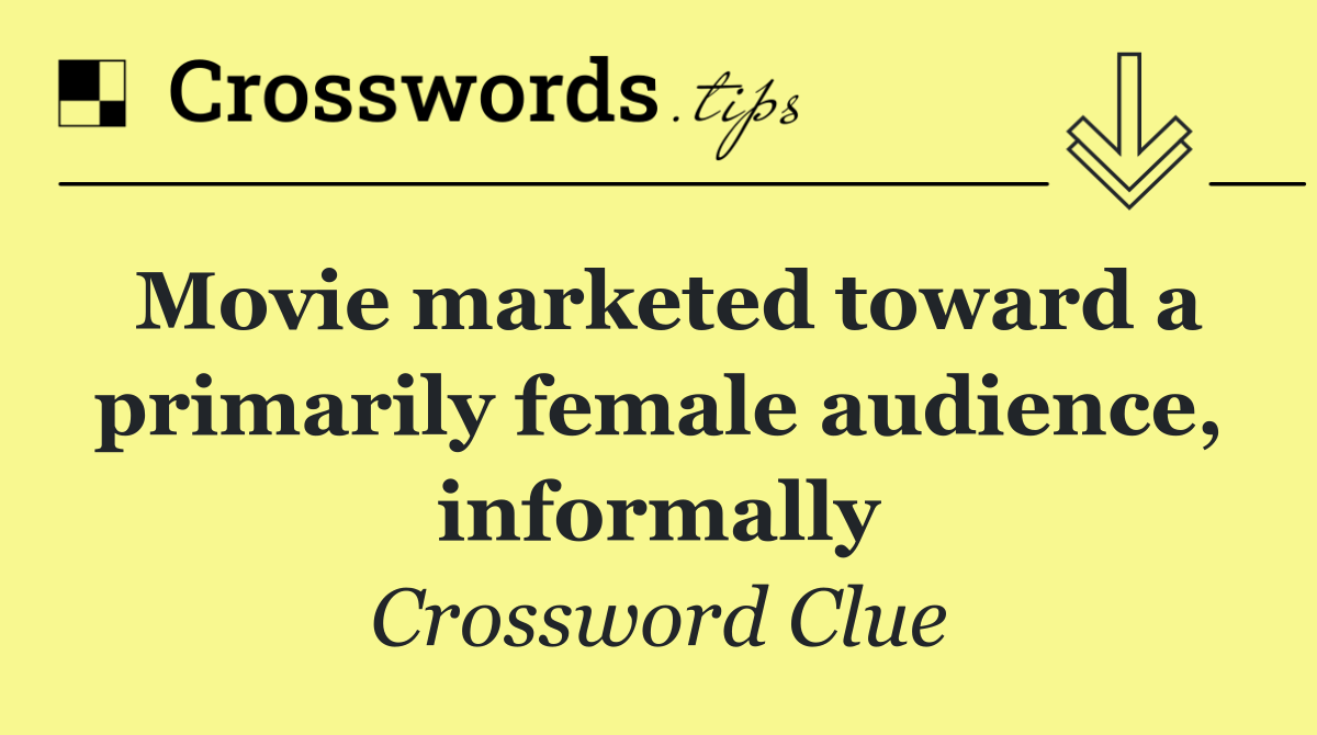 Movie marketed toward a primarily female audience, informally