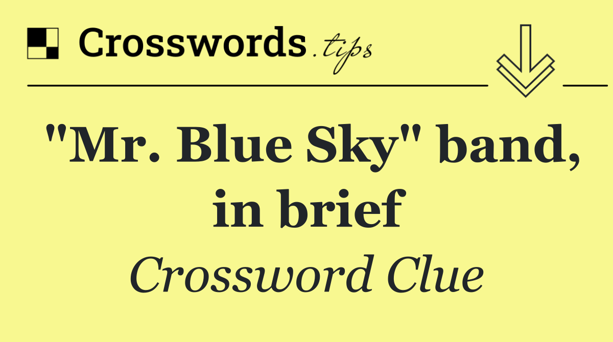 "Mr. Blue Sky" band, in brief