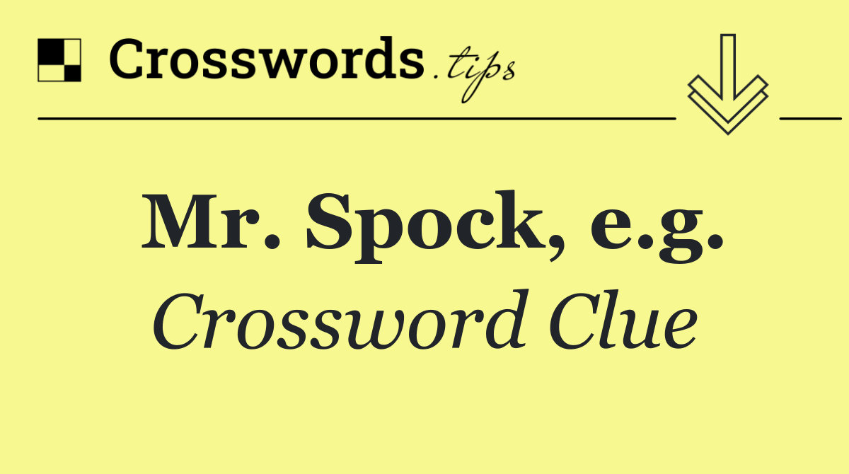 Mr. Spock, e.g.