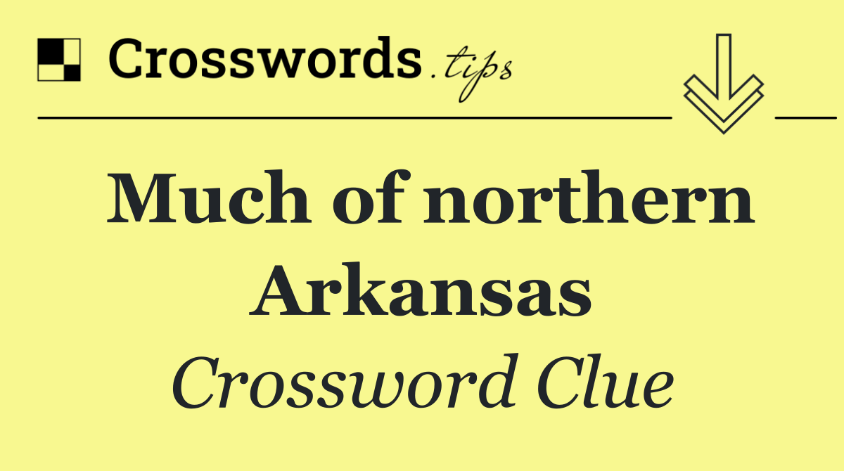 Much of northern Arkansas