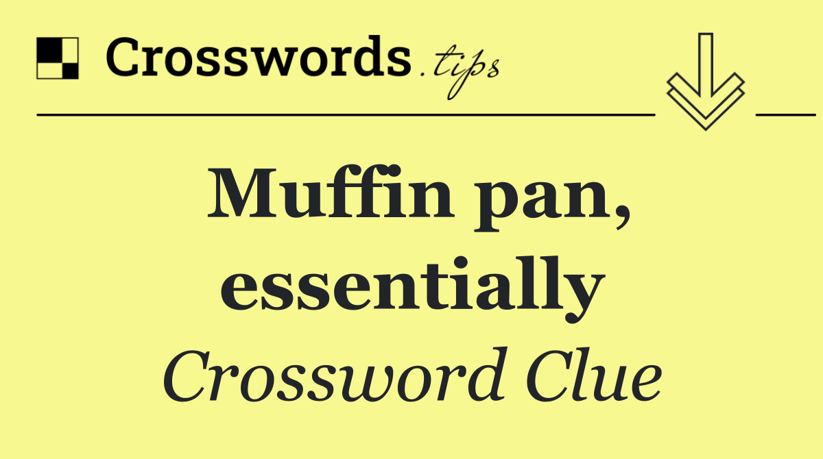 Muffin pan, essentially