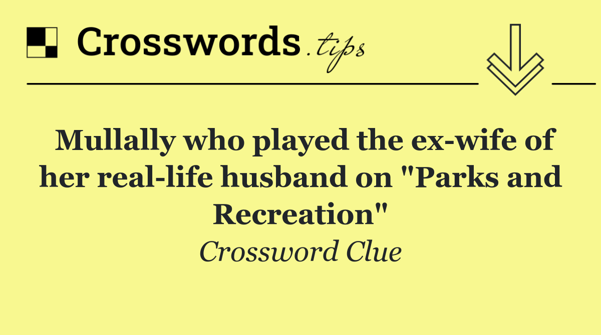 Mullally who played the ex wife of her real life husband on "Parks and Recreation"