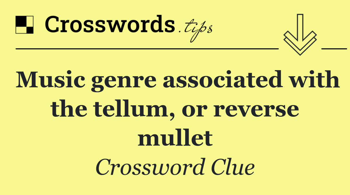 Music genre associated with the tellum, or reverse mullet