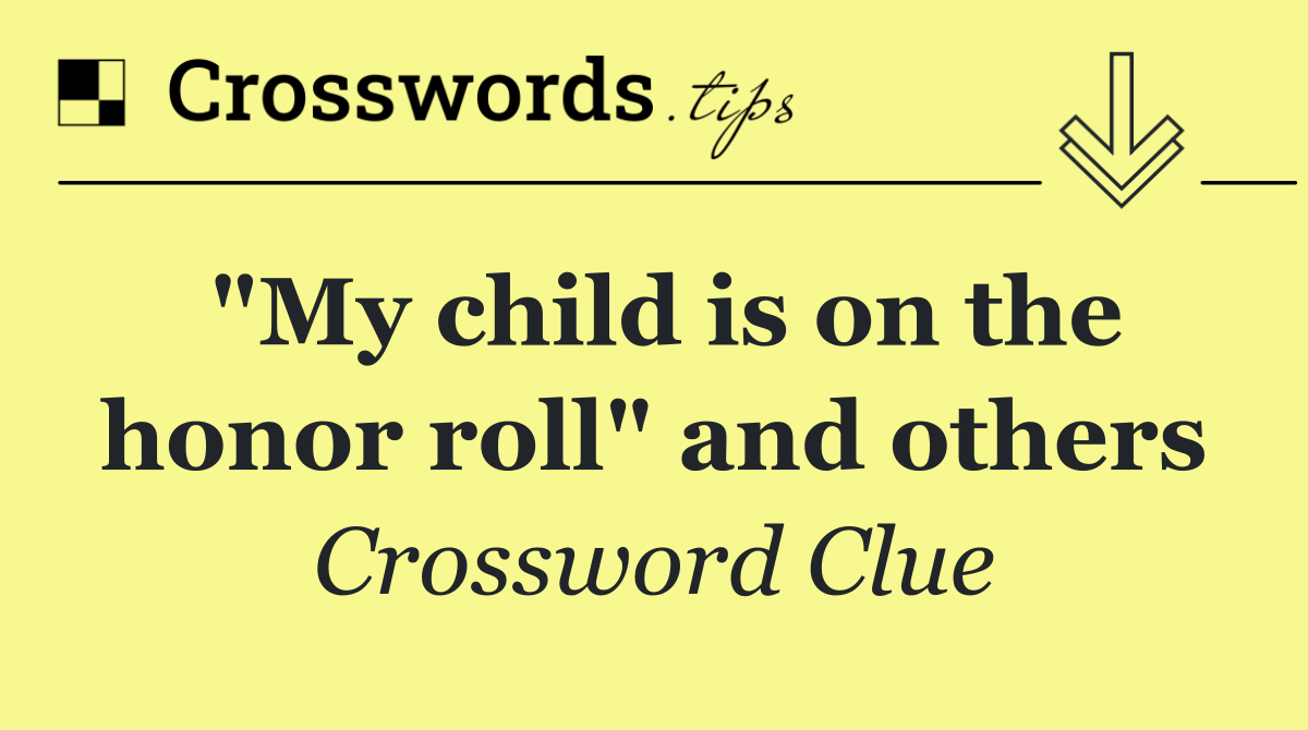 "My child is on the honor roll" and others
