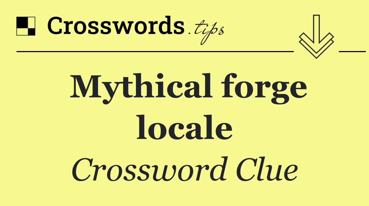 Mythical forge locale