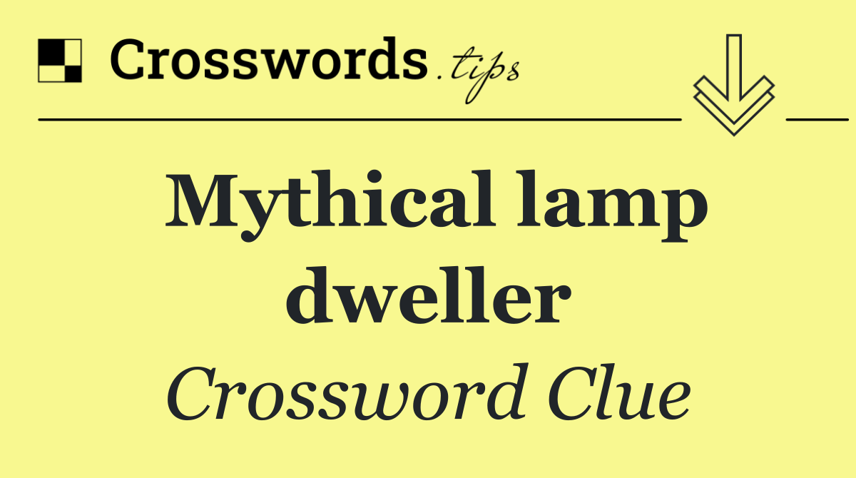 Mythical lamp dweller