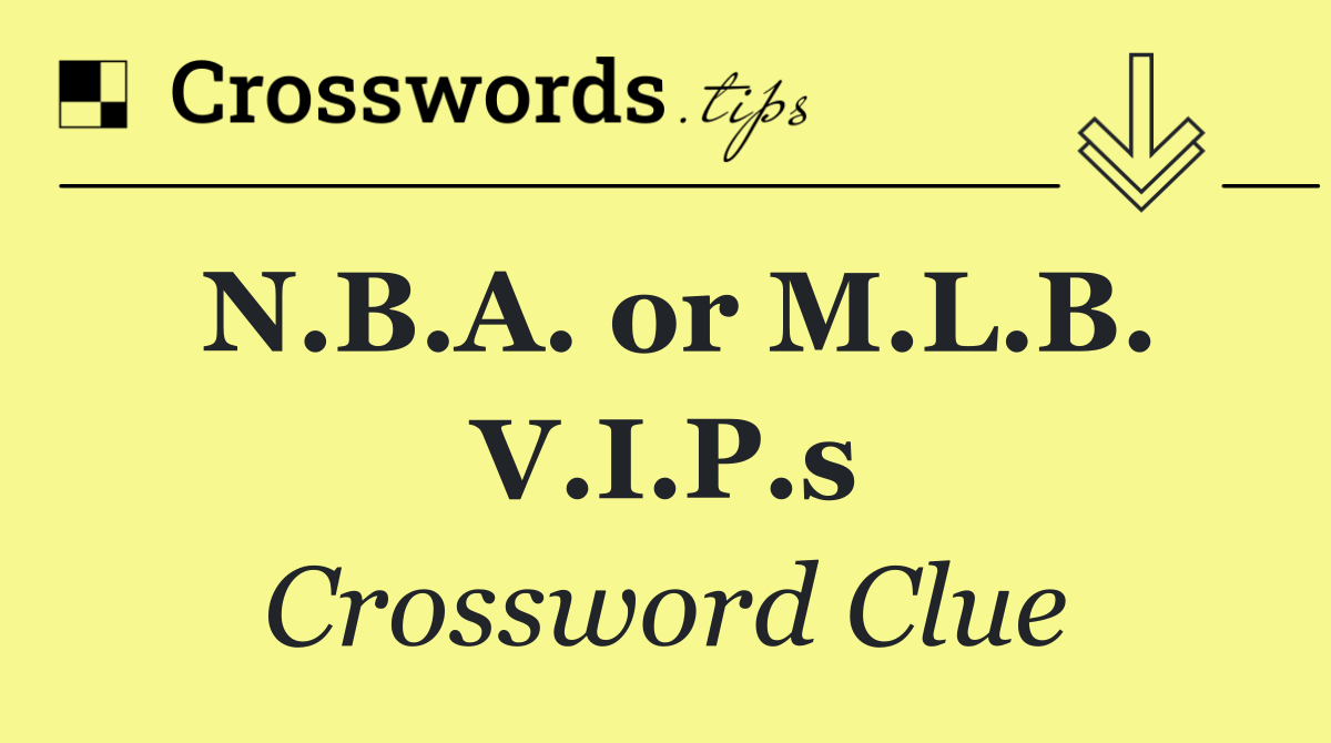 N.B.A. or M.L.B. V.I.P.s